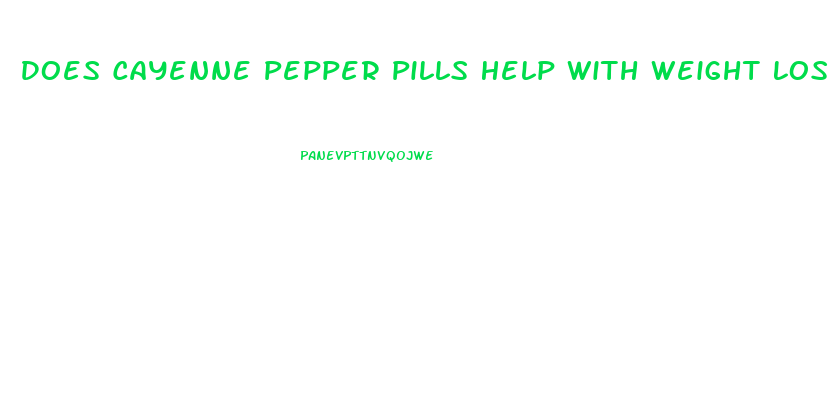 Does Cayenne Pepper Pills Help With Weight Loss
