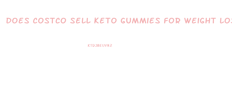 Does Costco Sell Keto Gummies For Weight Loss