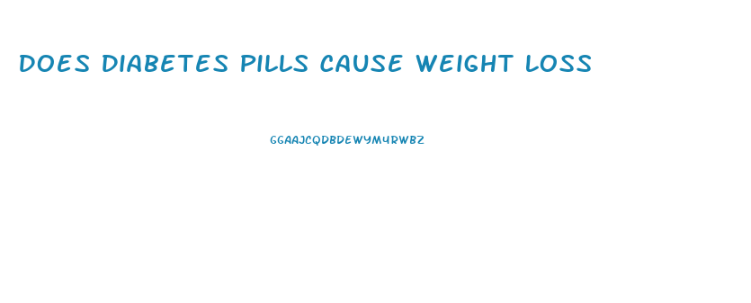 Does Diabetes Pills Cause Weight Loss