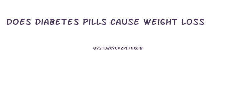 Does Diabetes Pills Cause Weight Loss