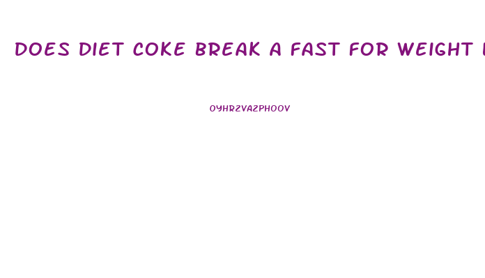 Does Diet Coke Break A Fast For Weight Loss