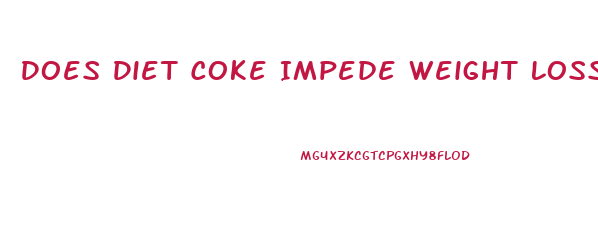 Does Diet Coke Impede Weight Loss