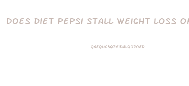 Does Diet Pepsi Stall Weight Loss On Atkins