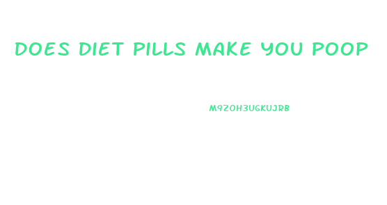 Does Diet Pills Make You Poop