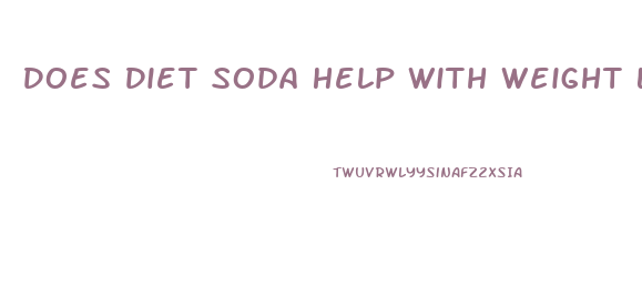 Does Diet Soda Help With Weight Loss
