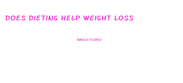 Does Dieting Help Weight Loss