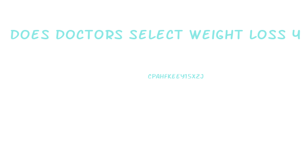 Does Doctors Select Weight Loss 4 Pills Work