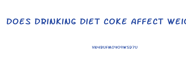 Does Drinking Diet Coke Affect Weight Loss