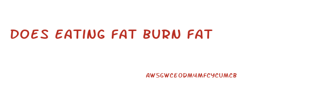 Does Eating Fat Burn Fat