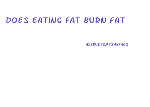 Does Eating Fat Burn Fat