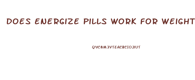 Does Energize Pills Work For Weight Loss