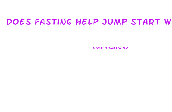 Does Fasting Help Jump Start Weight Loss For A Diet