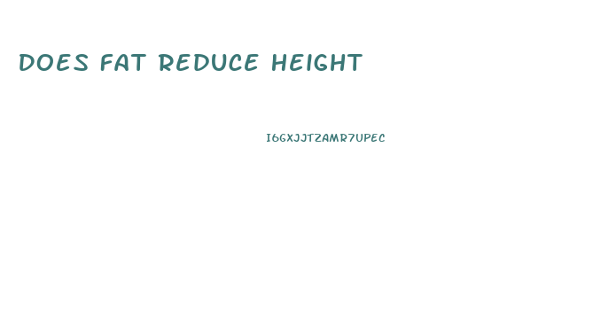Does Fat Reduce Height