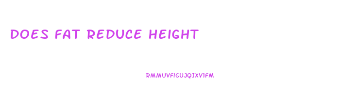 Does Fat Reduce Height