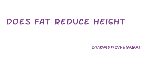 Does Fat Reduce Height