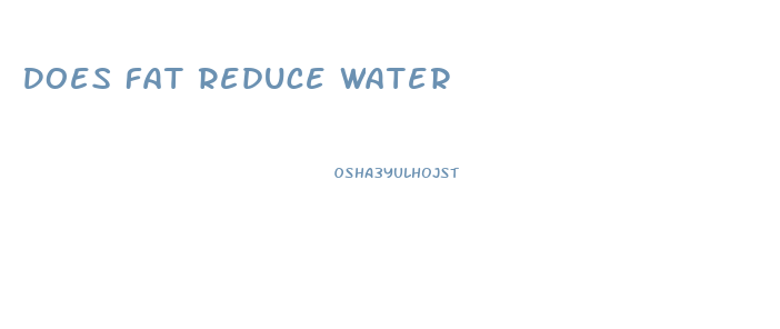 Does Fat Reduce Water