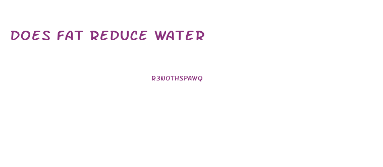 Does Fat Reduce Water