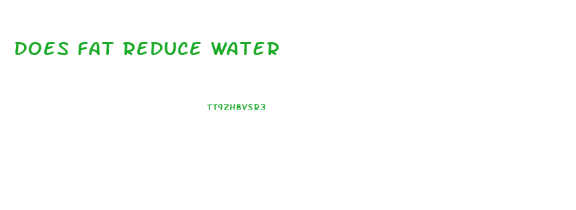 Does Fat Reduce Water