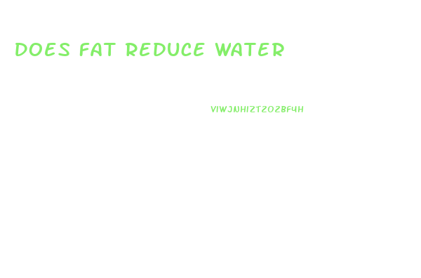 Does Fat Reduce Water