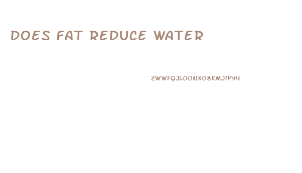 Does Fat Reduce Water
