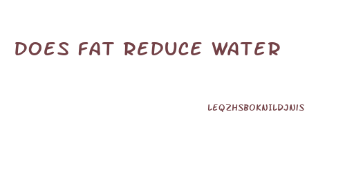 Does Fat Reduce Water