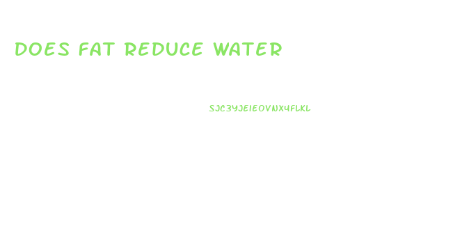 Does Fat Reduce Water