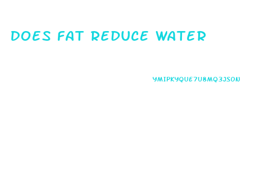 Does Fat Reduce Water