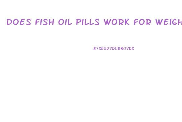 Does Fish Oil Pills Work For Weight Loss