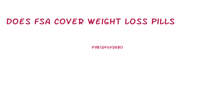 Does Fsa Cover Weight Loss Pills