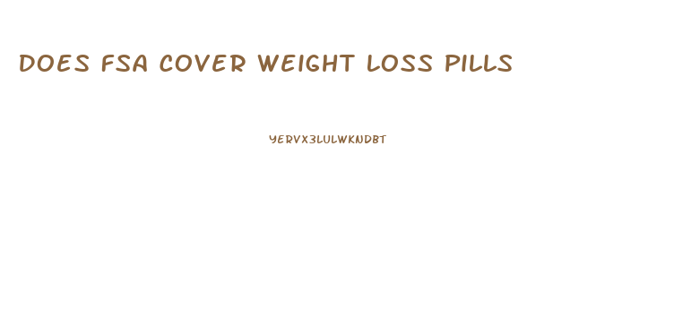 Does Fsa Cover Weight Loss Pills