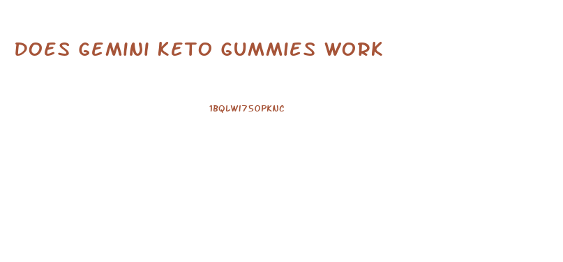 Does Gemini Keto Gummies Work