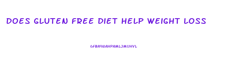 Does Gluten Free Diet Help Weight Loss