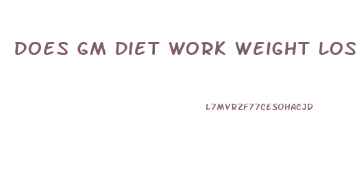 Does Gm Diet Work Weight Loss