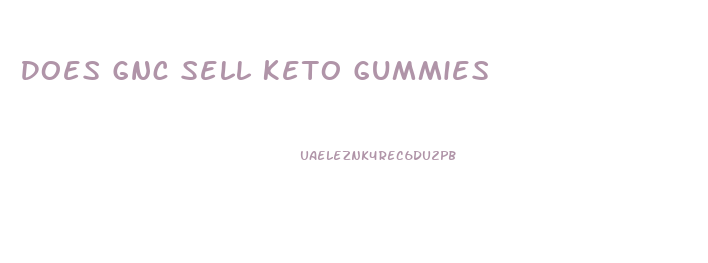Does Gnc Sell Keto Gummies