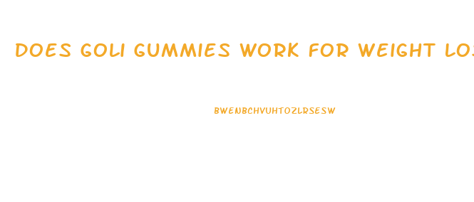 Does Goli Gummies Work For Weight Loss