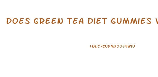 Does Green Tea Diet Gummies Work