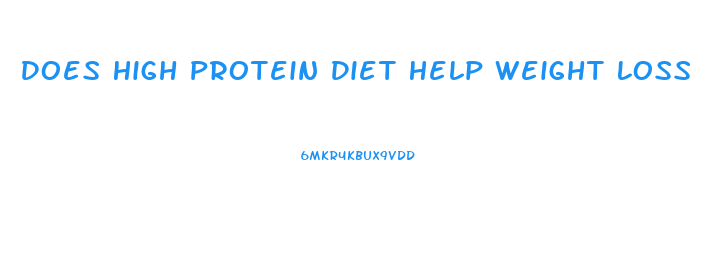 Does High Protein Diet Help Weight Loss