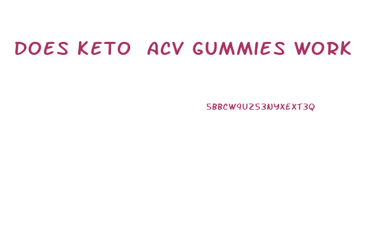 Does Keto Acv Gummies Work