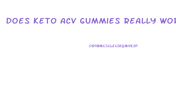 Does Keto Acv Gummies Really Work