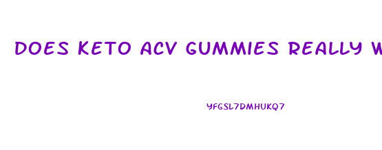 Does Keto Acv Gummies Really Work