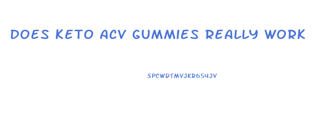 Does Keto Acv Gummies Really Work