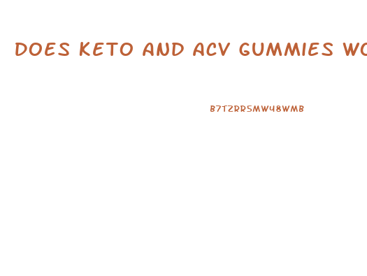 Does Keto And Acv Gummies Work