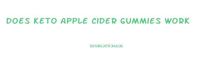 Does Keto Apple Cider Gummies Work