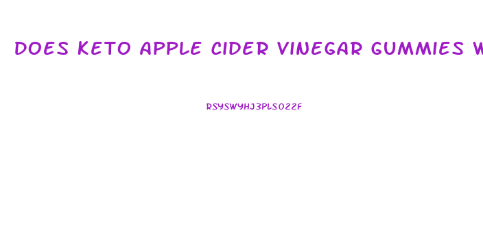 Does Keto Apple Cider Vinegar Gummies Work