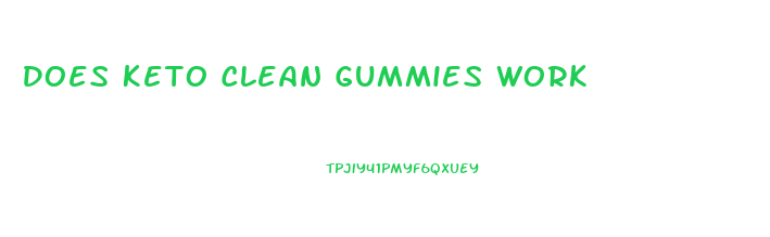 Does Keto Clean Gummies Work