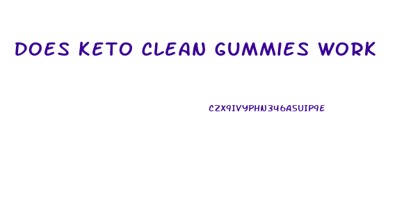 Does Keto Clean Gummies Work