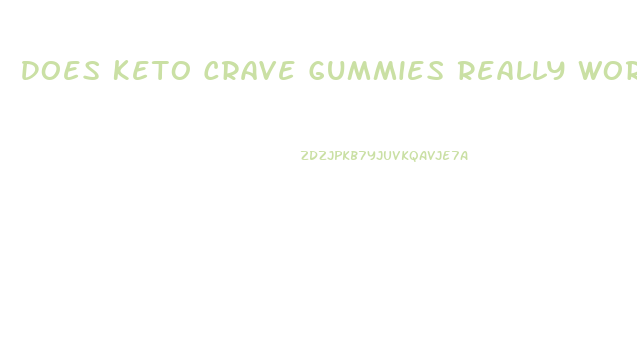 Does Keto Crave Gummies Really Work