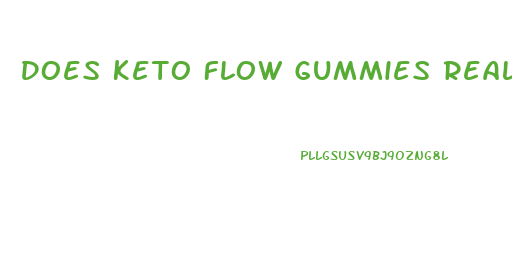 Does Keto Flow Gummies Really Work