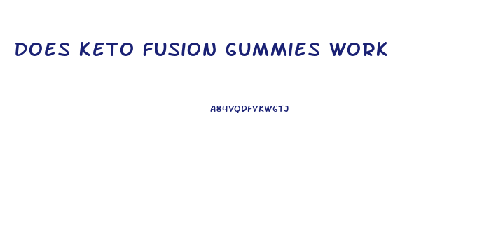 Does Keto Fusion Gummies Work