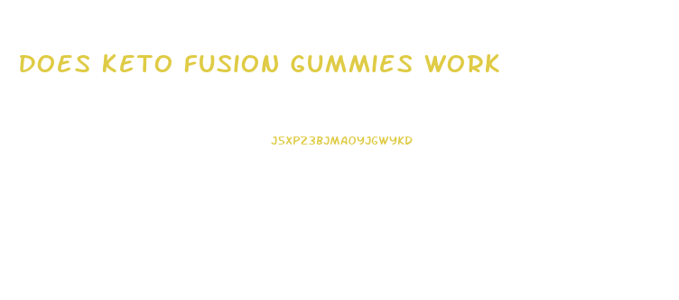 Does Keto Fusion Gummies Work